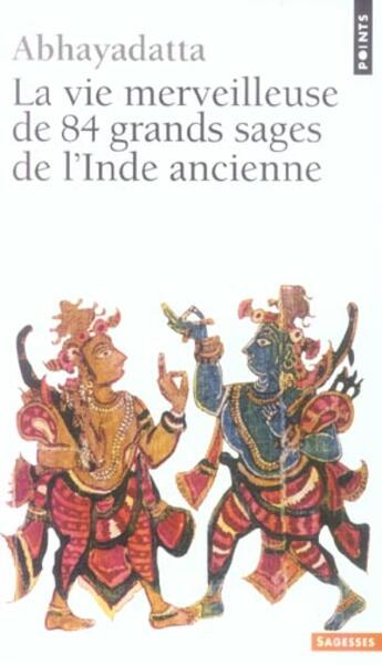 Couverture du livre « La vie merveilleuse de 84 grands sages de l'Inde ancienne » de Abhayadatta aux éditions Points