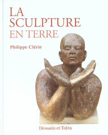 Couverture du livre « Sculpture En Terre » de Philippe Clerin aux éditions Dessain Et Tolra