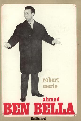 Couverture du livre « Ahmed ben bella » de Robert Merle aux éditions Gallimard