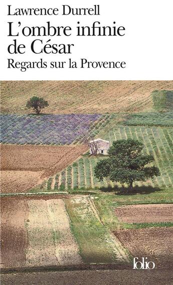 Couverture du livre « L'ombre infinie de César ; regards sur la Provence » de Lawrence Durrell aux éditions Folio