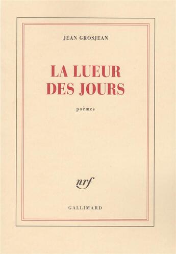 Couverture du livre « La lueur des jours » de Jean Grosjean aux éditions Gallimard