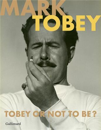 Couverture du livre « Mark Tobey ; tobey or not to be ? » de  aux éditions Gallimard