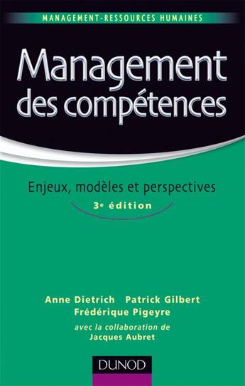 Couverture du livre « Management des compétences ; enjeux, modèles, perspectives (3e édition) » de Dietrich+Gilbert+Pig aux éditions Dunod