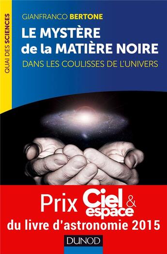 Couverture du livre « Le mystère de la matière noire ; dans les coulisses de l'univers » de Gianfranco Bertone aux éditions Dunod