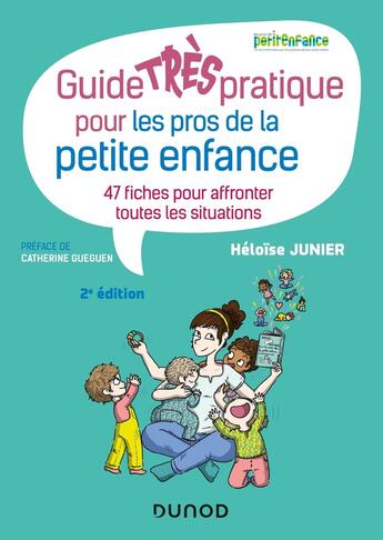 Couverture du livre « Guide très pratique pour les pros de la petite enfance ; 47 fiches pour affronter toutes les situations (2e édition) » de Héloïse Junier aux éditions Dunod