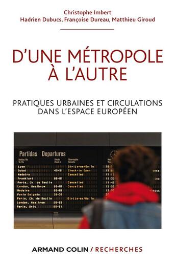 Couverture du livre « D'une métropole à l'autre ; pratiques urbaines et circulations dans l'espace européen » de Christophe Imbert et Hadrien Dubucs et Francoise Dureau et Matthieu Giroud aux éditions Armand Colin