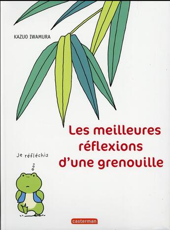 Couverture du livre « Les meilleures réflexions d'une grenouille » de Kazuo Iwamura aux éditions Casterman