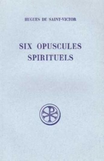 Couverture du livre « Six opuscules spirituels ; la méditation ; la parole de dieu ; la réalite de l'amour ; ce qu'il faut aimer » de  aux éditions Cerf