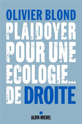 Couverture du livre « Plaidoyer pour une écologie... de droite » de Olivier Blond aux éditions Albin Michel