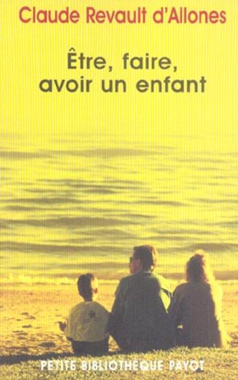 Couverture du livre « Etre, faire, avoir un enfant » de Revault D'Allones aux éditions Payot