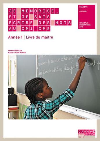 Couverture du livre « Je mémorise... et je sais écrire des mots au CM1/CM2 ; année 1, cahier de l'élève » de Francoise Picot et Marie-Louise Pignon aux éditions Reseau Canope