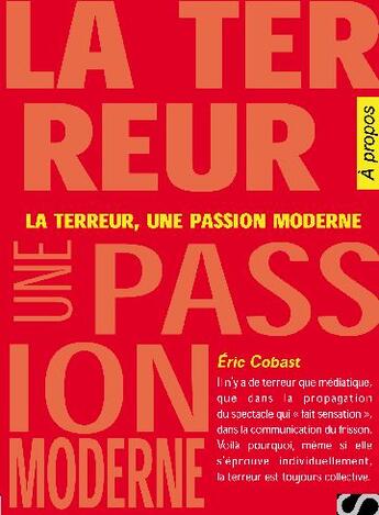 Couverture du livre « La terreur, une passion moderne » de Cobast-E aux éditions Sirey