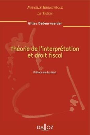 Couverture du livre « Théorie de l'interprétation et droit fiscal - Volume 94 » de Gilles Dedeurwaerder aux éditions Dalloz