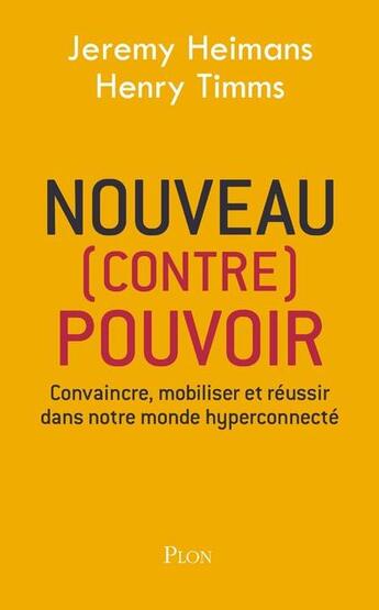 Couverture du livre « Nouveau (contre) pouvoir » de Jeremy Heimans et Henry Timms aux éditions Plon