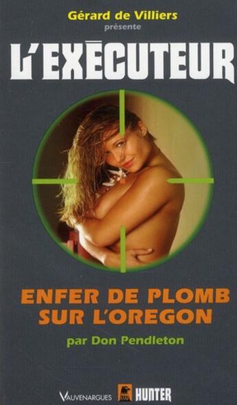 Couverture du livre « L'exécuteur Tome 270 ; enfer de plomb sur l'oregon » de Don Pendleton aux éditions Vauvenargues