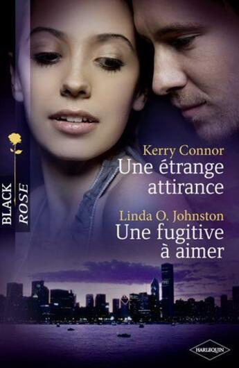 Couverture du livre « Une étrange attirance ; une fugitive à aimer » de Kerry Connor et Linda O. Johnston aux éditions Harlequin