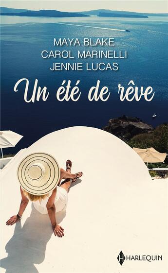 Couverture du livre « Un été de rêve ; un été de rêve avec un milliardaire grec, un été de rêve avec un héritier italien, un été de rêve avec un play-boy brésilien » de Jennie Lucas et Maya Blake et Carol Marinelli aux éditions Harlequin