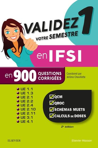 Couverture du livre « Validez votre semestre 1 en IFSI en 900 questions corrigées » de Jerome Chevillotte aux éditions Elsevier-masson