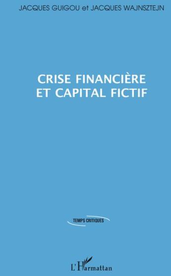 Couverture du livre « Crise financière et capital actif » de Jacques Guigou et Jacques Wajnsztejn aux éditions L'harmattan