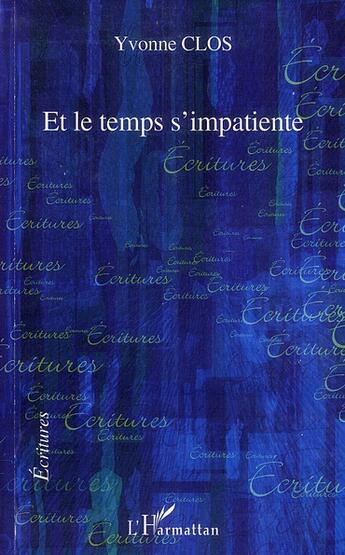 Couverture du livre « Et le temps s'impatiente » de Yvonne Clos aux éditions L'harmattan