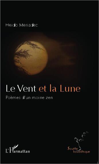 Couverture du livre « Le vent et la lune ; poèmes d'un moine zen » de Heido Meriadec aux éditions L'harmattan