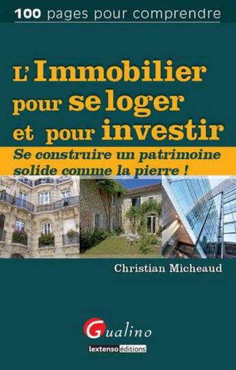 Couverture du livre « L'immobilier pour se loger et pour investir » de Christian Micheaud aux éditions Gualino