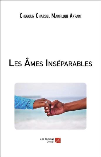 Couverture du livre « Les âmes inséparables » de Chegoun Charbel Makhlouf Akpaki aux éditions Editions Du Net