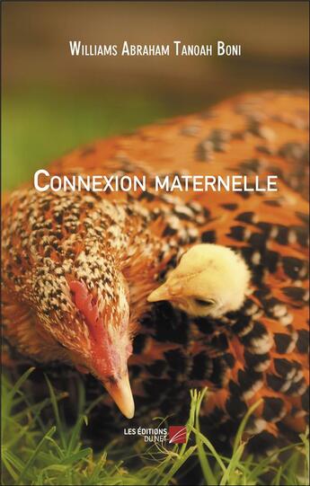 Couverture du livre « Connexion maternelle » de Williams Abraham Tanoah Boni aux éditions Editions Du Net