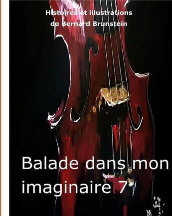 Couverture du livre « Balade dans mon imaginaire 7 » de Brunstein Bernard aux éditions Books On Demand