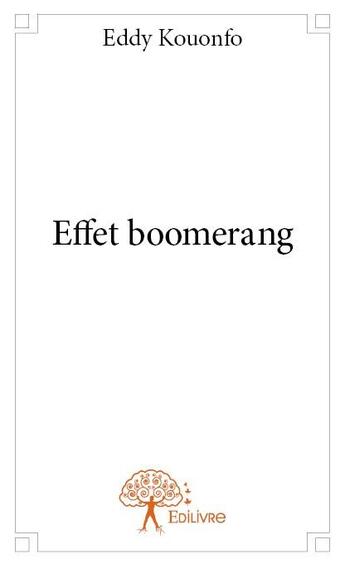 Couverture du livre « Effet boomerang » de Eddy Kouonfo aux éditions Edilivre