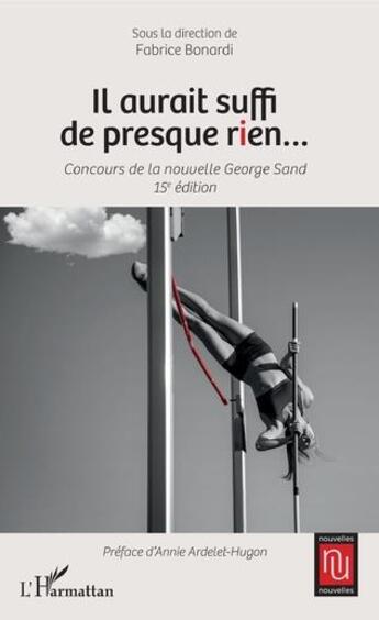 Couverture du livre « Il aurait suffi de presque rien... ; concours de la nouvelle George Cand (15e édition) » de F. Bonardi aux éditions L'harmattan