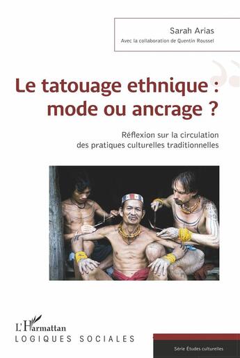 Couverture du livre « Le tatouage ethnique : mode ou ancrage ? réflexion sur la circulation des pratiques culturelles traditionnelles » de Sarah Arias aux éditions L'harmattan