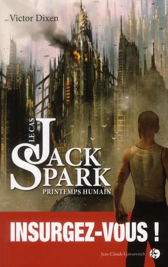 Couverture du livre « Le cas Jack Spark saison 4 ; printemps humain » de Victor Dixen aux éditions Jean-claude Gawsewitch