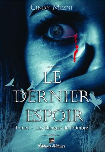 Couverture du livre « Le dernier espoir t.1 ; les dangers de l'ombre » de Cindy Mezni aux éditions Velours