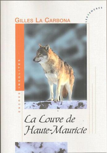 Couverture du livre « La louve de haute Mauricie » de Gilles La Carbona aux éditions Les Deux Encres