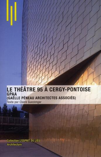 Couverture du livre « Le théâtre 95 à Cergy-pontoise » de Claire Guezengar aux éditions Archibooks