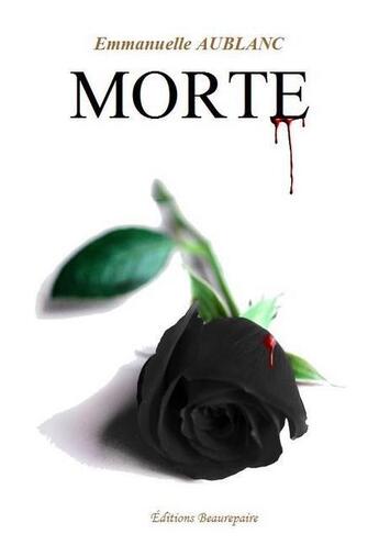 Couverture du livre « Morte » de Emmanuelle Aublanc aux éditions Beaurepaire