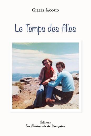 Couverture du livre « Le temps des filles » de Gilles Jacoud aux éditions Les Passionnes De Bouquins