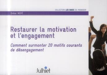 Couverture du livre « Restaurer la motivation et l'engagement ; comment surmonter 20 motifs courants de désengagement. » de Didier Noye aux éditions Insep