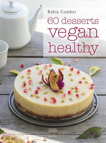 Couverture du livre « 60 desserts vegan healthy » de Rabia Combet aux éditions Thierry Souccar