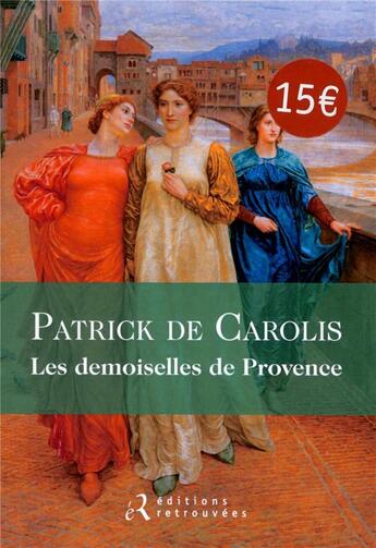 Couverture du livre « Les demoiselle de provence » de Carolis Patrick De aux éditions Les Editions Retrouvees