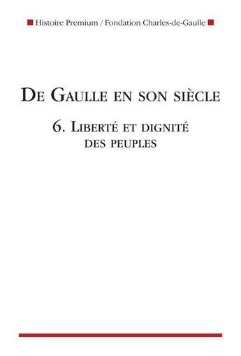 Couverture du livre « De Gaulle en son siècle t.6 ; liberté et dignité des peuples » de  aux éditions Nouveau Monde