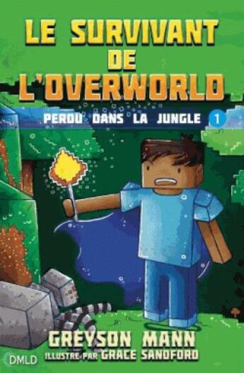 Couverture du livre « Le survivant de l'Overlord Tome 1 : perdu dans la jungle » de Mann Greyson et Grace Sandford aux éditions Dreamland