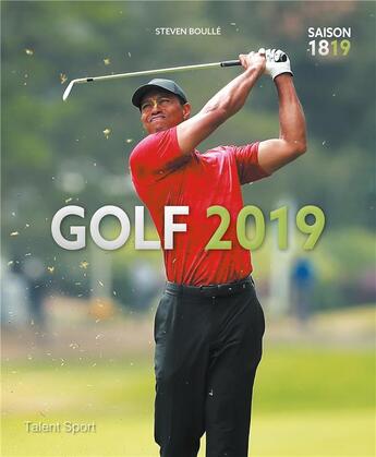 Couverture du livre « Golf 2019 ; saison 2018-2019 » de Steven Boulle aux éditions Talent Sport