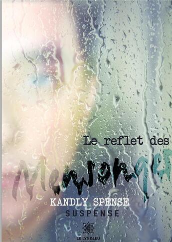 Couverture du livre « Le reflet des mensonges » de Kandly Spense aux éditions Le Lys Bleu