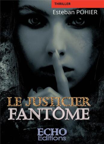 Couverture du livre « Le justicier fantôme » de Esteban Pohier aux éditions Echo Editions