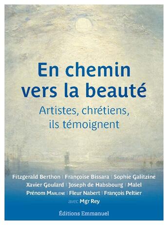 Couverture du livre « En chemin vers la beauté : artistes, chrétiens, ils temoignent » de  aux éditions Emmanuel