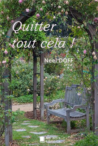 Couverture du livre « Quitter tout cela ! » de Neel Doffe aux éditions Mon Autre Librairie