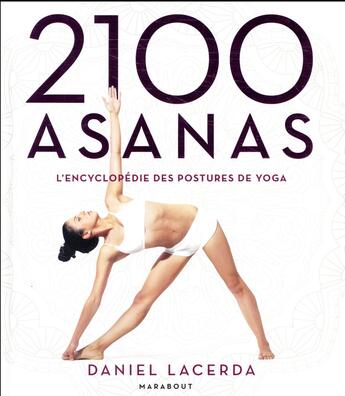 Couverture du livre « 2100 asanas ; l'encyclopédie des postures de yoga » de Daniel Lacerda aux éditions Marabout