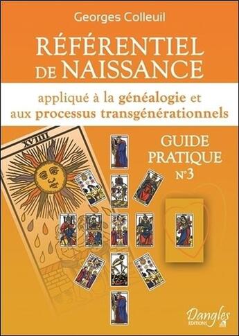 Couverture du livre « Référentiel de naissance appliqué à la généalogie et aux processus transgénérationnels » de Georges Colleuil aux éditions Dangles